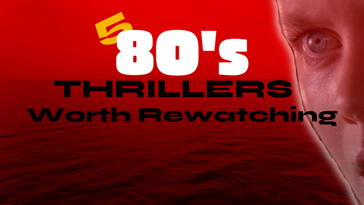 5 of the 80s Best Thrillers worth re watching!