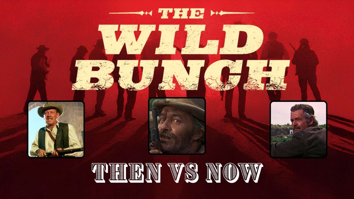 The Wild Bunch Cast Then and Now: Where Legends Rode Into the Sunset