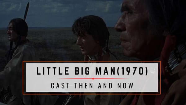 The cast of Little Big Man (1970) Ages Then and Now