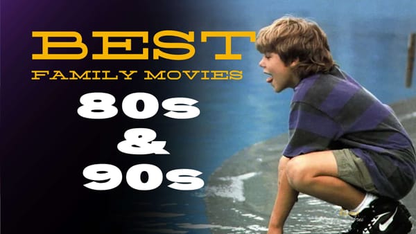 30 Timeless Films from the 80s and 90s to Watch with Your Kids (Part 3)